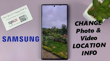 How To Change Location Information Of Photos and Videos In Samsung Phones