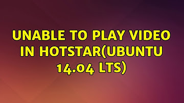 Ubuntu: Unable to play video in hotstar(ubuntu 14.04 LTS)