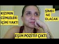 EŞİMİN 2.TESTİ POZİTİF ÇIKTI❗KIZIMIN SÖZLERİNE ÇOK AĞLADIM😭KAYMAKAMLIKDAN ARADILAR☎️ENGELLEDİKLERİM❌