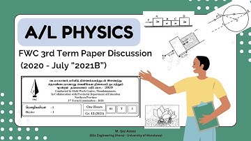 Physics FWC 3rd Term Paper Discussion - 2020 - 2021B (FWC Paper Discussion)