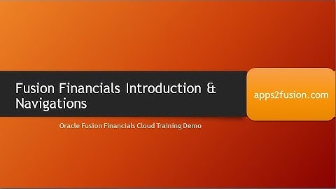 Oracle Fusion R12  Financials Cloud Introduction and Basic Navigation