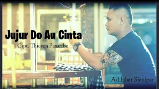 Jujur Di AU Cinta - Adilahar Sianipar || Cipt. Thicson Pasaribu | Live Show