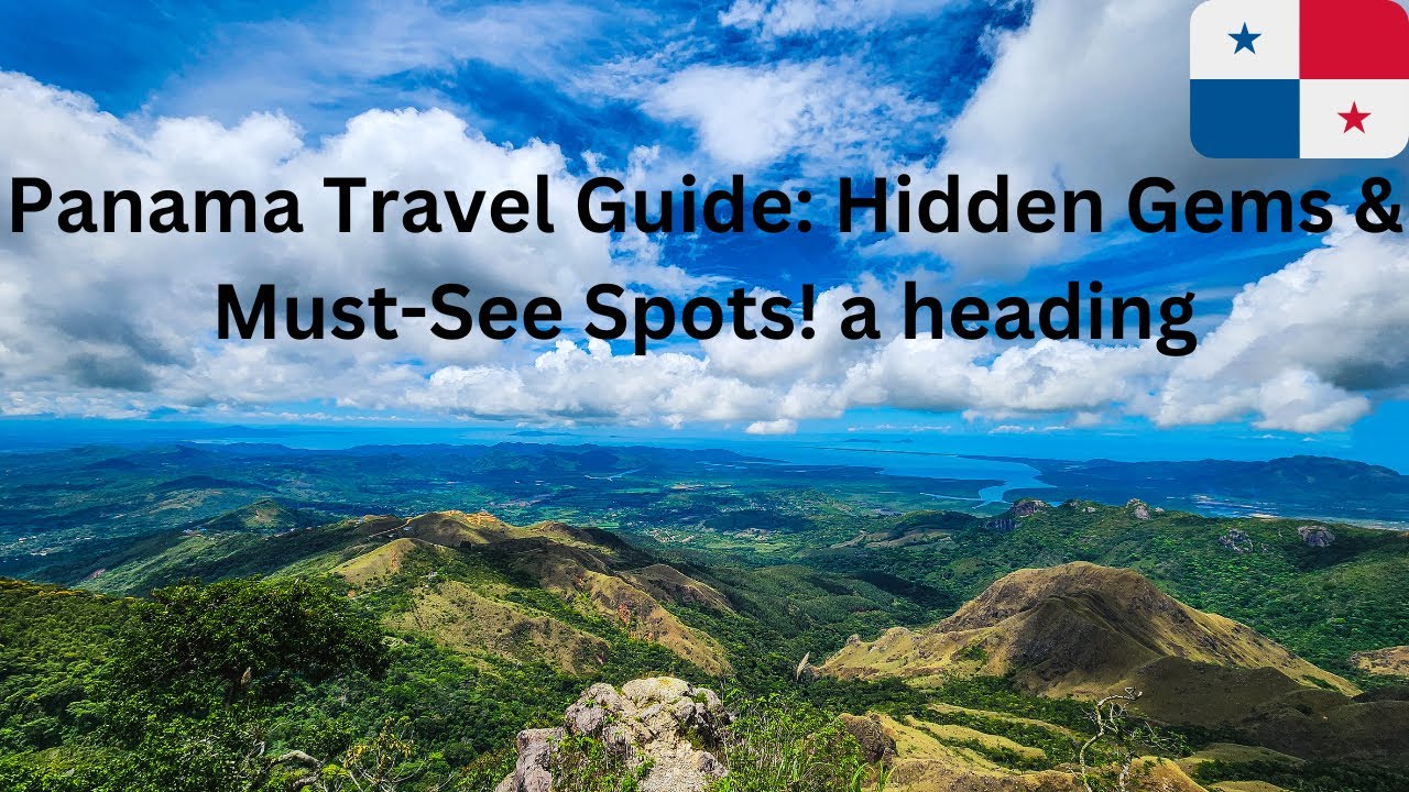 Unveiling the Unseen: A Journey Through Panama's Hidden Gems
