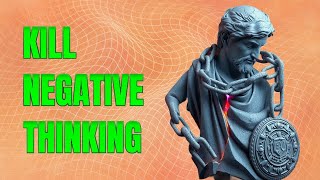 Famous Kill Your Negative Thinking, Marcus Aurelius | Stoicism Profile