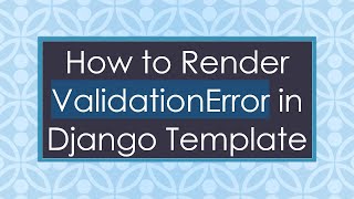 How to Render ValidationError in Django Template