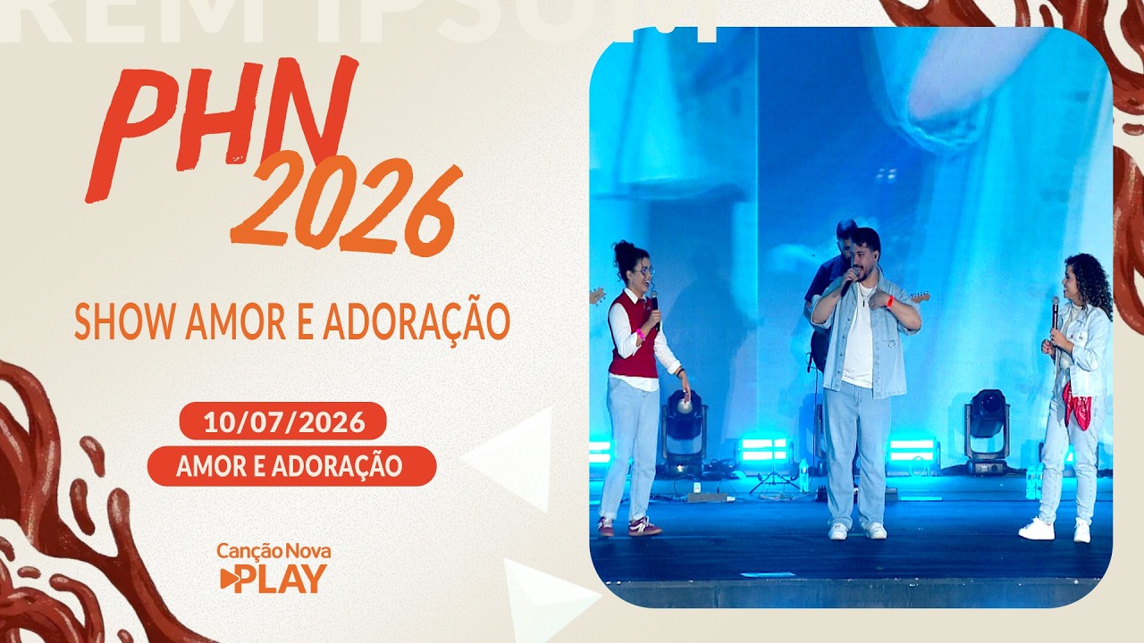 Show Amor e Adoração - PHN  (10/07/2026)