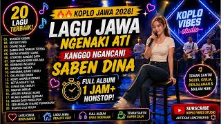 🔥 Koplo Jawa 2026! Lagu Jawa Ngenaki Ati Kanggo Ngancani Saben Dina | Full Album 1 Jam 