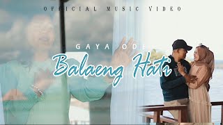 Gaya Ode - Balaeng Hati ( Official Music Video ) 2022