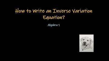 How to Write an Inverse Variation Equation?