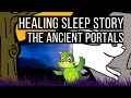 The Ancient Portals 😴 LONG BEDTIME STORY FOR GROWNUPS 💤 Adult Bedtime Story