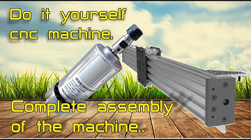 DIY CNC Router. How to assemble a CNC desktop machine. Complete assembly of the machine.