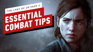 The Last Of Us Part 2 16 Combat Tips Get You Started Right