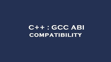 C++ : GCC ABI compatibility