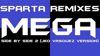 (PLEASE DON’T BLOCK THIS) Sparta Remixes Mega Side by Side 2 (Jeo Vasquez Version)