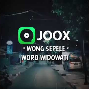Joox lirik wong sepele woro widowati