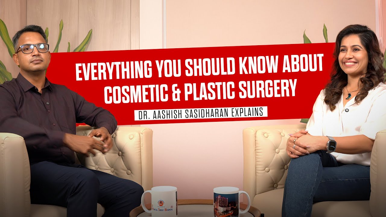 Complete Guide to Cosmetic & Plastic Surgery | Expert Talk with Dr. Aashish Sasidharan