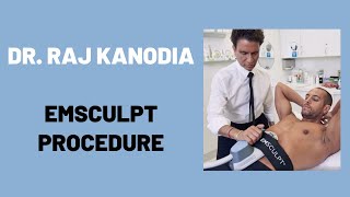 Emsculpt Procedure with Dr. Raj Kanodia