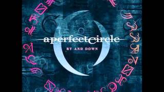 A Perfect Circle - By and Down (Studio)
