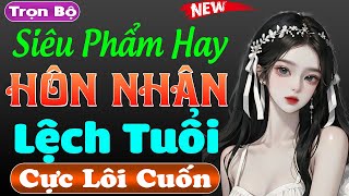 Siêu Phẩm Truyện Đêm Khuya Nghe Là Phê Hôn Nhân Lệch Tuổi - Mc Thùy Mai Kể Ai Cũng Khen Hay