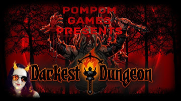 PomPom plays Darkest Dungeon Ep1 The Hardest Difficulty Commences!