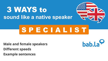 SPECIALIST pronunciation | Improve your language with bab.la