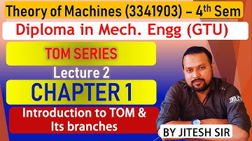 L2 Theory of Machine (3341903) | Introduction to TOM & its branches | 4th Sem, Diploma Mech, GTU