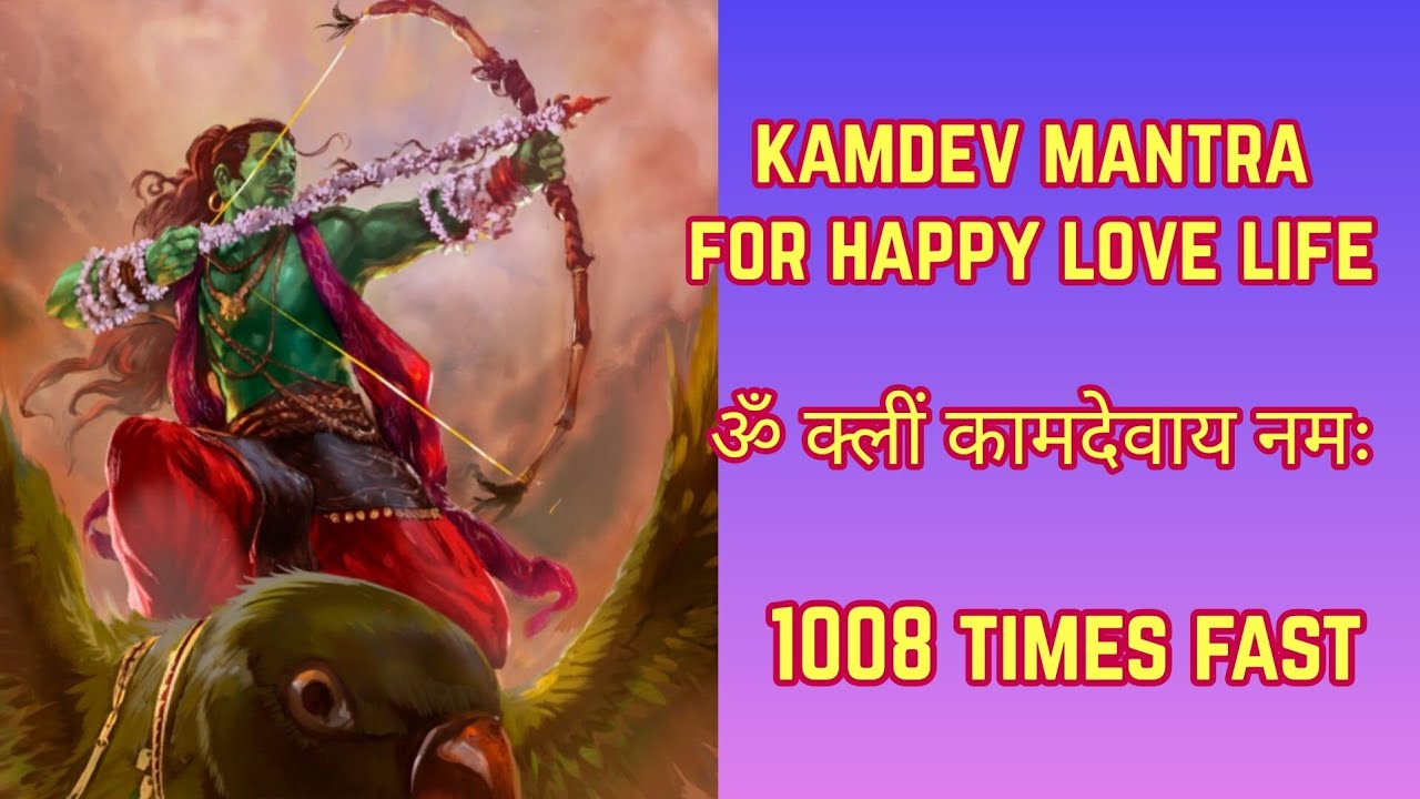 Kamdev Mantra for Happy Lovelife 1008 Times       Om Kleem Kamadevaya Namah