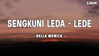 Sengkuni Leda Lede ~ Della Monica || Lirik Video