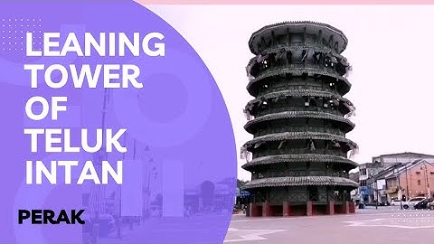 LEANING TOWER OF TELUK INTAN II MENARA CONDONG TELUK INTAN