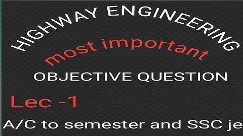 Highway engineering Ka objective question most important, according to semester point sbte ex 2022