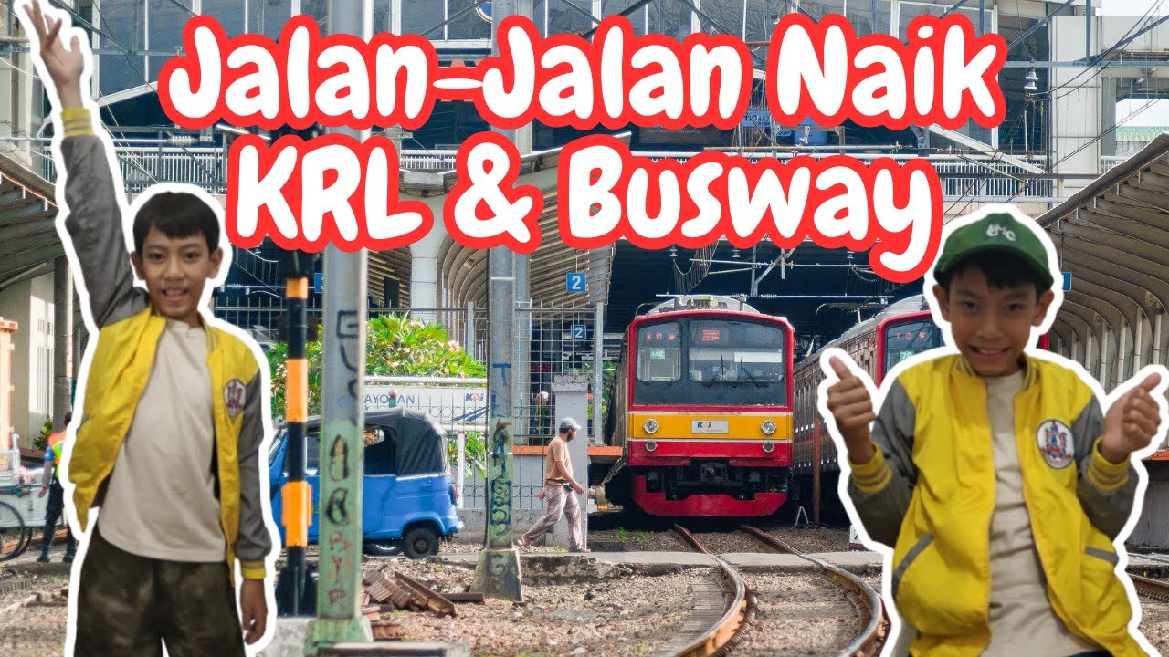 Jalan Jalan Naik KRL & Busway