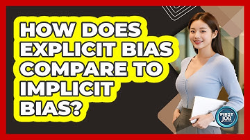 How Does Explicit Bias Compare To Implicit Bias?
