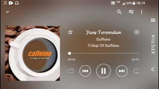 Caffeine - Yang Terpendam