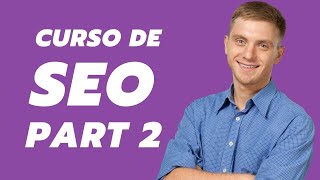 Curso de SEO GRATIS 2021 - Posicionamiento En Google part 2