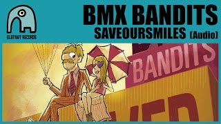 BMX BANDITS - Saveoursmiles [Audio]