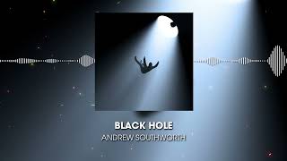 Andrew Southworth - Black Hole (Official Visualizer)