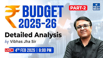 Union Budget 2025-26 (Part - 2) Detailed Analysis by Vibhas Jha Sir | UPSC CSE | NEXT IAS