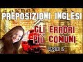 Lezione di Inglese 28 | Preposizioni inglesi: gli errori più comuni - Parte 2