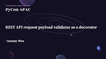 REST API Request Payload Validator as a Decorator｜Sammy Wen｜PyCon APAC 2022