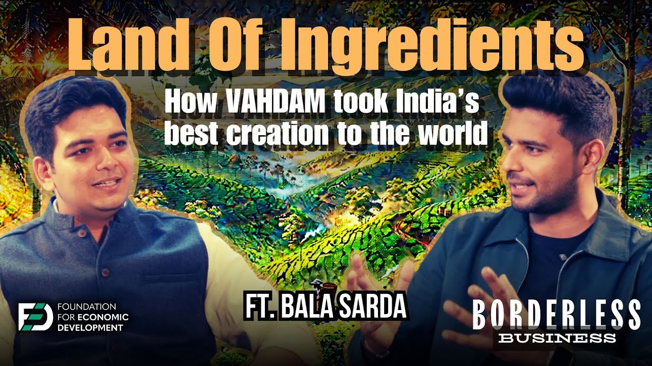 How VAHDAM Packaged Indian Wellness Wisdom For The World ft. Bala Sarda | Ep 2 | Borderless Business
