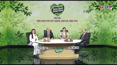 Sống xanh sống khỏe - Kỳ 69: Dầu dừa với sức khỏe làn da, mái tóc