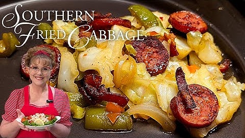 Southern Fried Cabbage with Sausage & Bacon - Authentic Southern Home Cooking