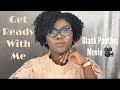 {84} Get Ready With Me &#39;Black Panther Movie&#39;