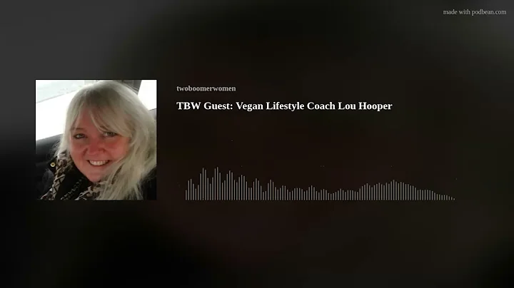 TBW Guest: Vegan Lifestyle Coach Lou Hooper