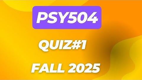 PSY504 QUIZ#1 FALL 2025 | psy504 midterm preparation