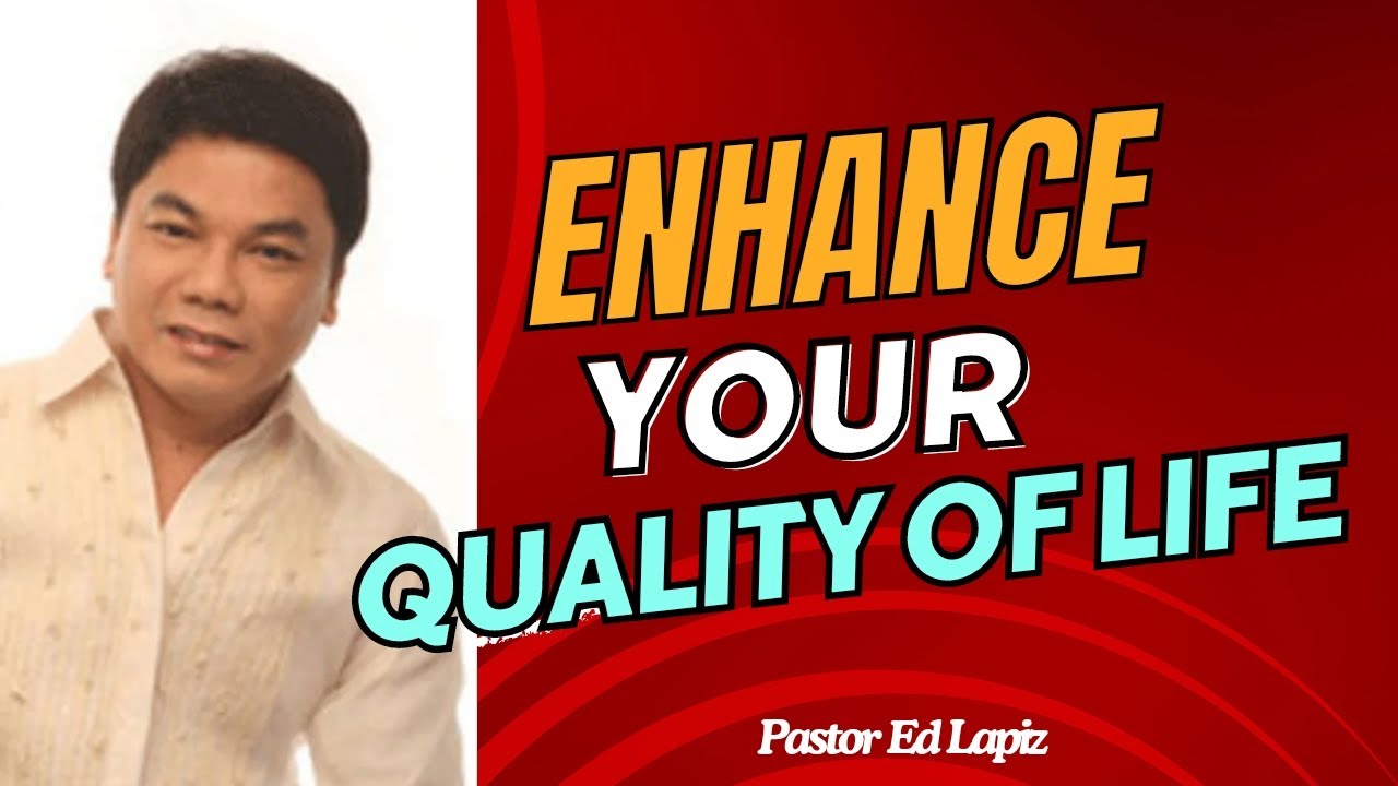 Ed Lapiz Latest Preaching 2024 - Enhance Your Quality of Life - YouTube