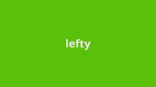 what is the meaning of lefty.