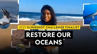 2023 Slingshot Challenge Finalist  |  Restore Our Oceans
