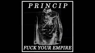 PRINCIP - Fuck Your Empire [Full EP] (2017)