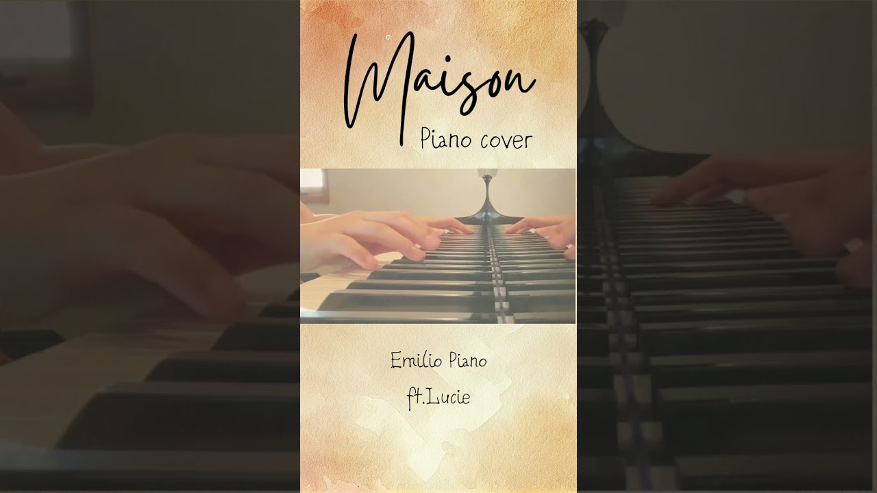 Maison-Emilio Piano ft.Lucie【Piano cover】　